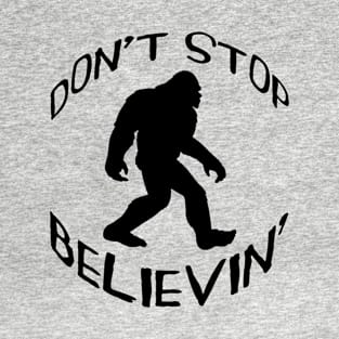 DON'T STOP BELIEVIN' T-Shirt